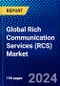 Global Rich Communication Services (RCS) Market (2023-2028) by Type, Services, Deployment, Organization Size, Applications, End-Users, and Geography, Competitive Analysis, Impact of Covid-19, Impact of Economic Slowdown & Impending Recession with Ansoff Analysis - Product Image