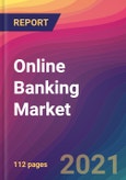 Online Banking Market Size, Market Share, Application Analysis, Regional Outlook, Growth Trends, Key Players, Competitive Strategies and Forecasts, 2021 To 2029- Product Image