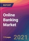 Online Banking Market Size, Market Share, Application Analysis, Regional Outlook, Growth Trends, Key Players, Competitive Strategies and Forecasts, 2021 To 2029 - Product Thumbnail Image