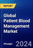 Global Patient Blood Management Market (2021-2027) by Product, Component, End User, and Geography, Impact of Covid-19, Ansoff Analysis, IGR Competitive Quadrant- Product Image