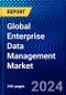 Global Enterprise Data Management Market (2023-2028) by Component, System Configuration, Deployment, Organization Size, Industrial Vertical, and Geography, Competitive Analysis, Impact of Covid-19, Impact of Economic Slowdown & Impending Recession with Ansoff Analysis - Product Image