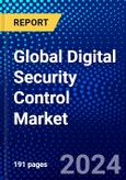 Global Digital Security Control Market (2023-2028) Competitive Analysis, Impact of Covid-19, Impact of Economic Slowdown & Impending Recession, Ansoff Analysis- Product Image