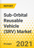 Sub-Orbital Reusable Vehicle (SRV) Market: Focus on Application, System, and Country - Analysis and Forecast, 2021-2031- Product Image