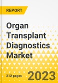 Organ Transplant Diagnostics Market - A Global and Regional Analysis: Focus on Offering, Transplant, Application, Technology, End User, and Region - Analysis and Forecast, 2021-2031- Product Image