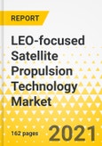 LEO-focused Satellite Propulsion Technology Market - A Global and Regional Analysis: Focus on End User, Application, Propulsion Type, Satellite Mass, Component, Orbit, Propellant Type and Country - Analysis and Forecast, 2021-2031- Product Image