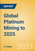 Global Platinum Mining to 2025 - Analysing Reserves and Production by Country, Global Assets and Projects, Demand Drivers and Key Players- Product Image