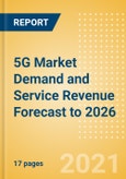 5G Market Demand and Service Revenue Forecast to 2026 - Global Market Overview, Regional Trend Analysis and Revenue Opportunities- Product Image