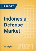 Indonesia Defense Market - Attractiveness, Competitive Landscape and Forecasts to 2026- Product Image