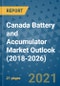 Canada Battery and Accumulator Market Outlook (2018-2026) - Product Image