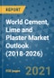 World Cement, Lime and Plaster Market Outlook (2018-2026) - Product Thumbnail Image