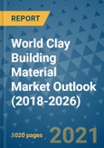 World Clay Building Material Market Outlook (2018-2026)- Product Image