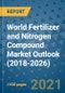World Fertilizer and Nitrogen Compound Market Outlook (2018-2026) - Product Image