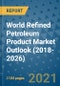 World Refined Petroleum Product Market Outlook (2018-2026) - Product Image