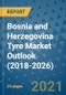 Bosnia and Herzegovina Tyre Market Outlook (2018-2026) - Product Image