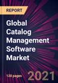 Global Catalog Management Software Market 2021-2025- Product Image