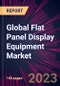 Global Flat Panel Display Equipment Market 2021-2025 - Product Image