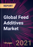 Global Feed Additives Market 2021-2025- Product Image