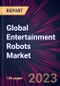 Global Entertainment Robots Market 2023-2027 - Product Thumbnail Image