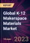 Global K-12 Makerspace Materials Market 2021-2025 - Product Image