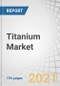 Titanium Market by Product Type (Titanium Dioxide, Titanium Metal), Titanium Dioxide By End-use Industry, Titanium Metal By End-use Industry and Region (North America, Europe, Asia-Pacific, MEA & South America) - Global Forecast to 2026 - Product Image