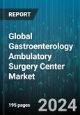 Global Gastroenterology Ambulatory Surgery Center Market by Services (Diagnostic Services, Surgical Services), Ownership (Corporation-Owned, Freestanding, Hospital-Affiliated), End-User - Forecast 2024-2030- Product Image