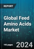 Global Feed Amino Acids Market by Form (Dry, Liquid), Livestock (Aquaculture, Poultry, Ruminants), Type - Forecast 2024-2030- Product Image