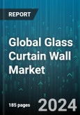 Global Glass Curtain Wall Market by Installation (Stick, Unitized), Component (Anchor, Mullions, Transom), Type, Glass Type, End-use - Forecast 2024-2030- Product Image
