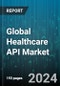 Global Healthcare API Market by Component (Services, Solution), Deployment Mode (Cloud-Based, On-Premise), End-user - Forecast 2024-2030 - Product Image
