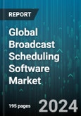Global Broadcast Scheduling Software Market by Solution (Service, Software), Deployment (Cloud, Hybrid, On-Premise), Application - Forecast 2024-2030- Product Image