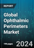 Global Ophthalmic Perimeters Market by Product (Combination, Kinetic, Static), End-user (Hospital, Ophthalmic Clinic) - Forecast 2024-2030- Product Image