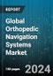 Global Orthopedic Navigation Systems Market by Technology (Electromagnetic, Fluoroscopy, MRI), Application (Hip, Knee, Replacement Surgeries), End-use - Forecast 2023-2030 - Product Thumbnail Image