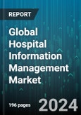 Global Hospital Information Management Market by Type (Administrative Information Systems, Clinical Information Systems, Electronic Medical Records), Mode of Delivery (Cloud-Based Technology, On-Premises Installation, Web-Based Technology) - Forecast 2024-2030- Product Image