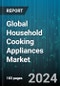 Global Household Cooking Appliances Market by Product (Cooktops & Cooking Ranges, Ovens, Specialized Appliances), Fuel Type (Cooking Gas, Electric), Structure, Distribution Channel, Application - Forecast 2024-2030 - Product Thumbnail Image