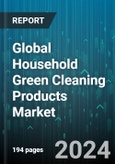 Global Household Green Cleaning Products Market by Forms (Liquids, Powders, Sprays), Type (Floor Cleaners, Glass Cleaners, Metal Cleaners), Distribution Channel - Forecast 2024-2030- Product Image