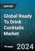 Global Ready To Drink Cocktails Market by Cocktails Type (Malt-Based, Spirit Based, Wine-Based), Packaging (Bottles, Cans, Goon Bags), Distribution Channel, End-User - Forecast 2024-2030- Product Image