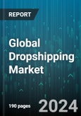 Global Dropshipping Market by Product Type (Electronics & Media, Fashion, Food & Personal Care), Organization Size (Large Enterprise, Small & Medium Enterprise) - Forecast 2024-2030- Product Image
