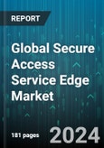 Global Secure Access Service Edge Market by Component (Platform, Services), Organization Size (Large Enterprise, SMEs), Application - Forecast 2024-2030- Product Image
