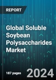Global Soluble Soybean Polysaccharides Market by Type (Natural, Processed), Application (Agrochemicals, Food & Beverage, Medical & Pharmaceuticals), Function - Forecast 2024-2030- Product Image