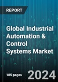 Global Industrial Automation & Control Systems Market by Component (Control Valves, Human-Machine Interface, Industrial Robots), Control System (Distributed Control System, Programmable Logic Controller, Supervisory Control And Data Acquisition), Vertical - Forecast 2024-2030- Product Image