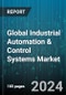 Global Industrial Automation & Control Systems Market by Component (Control Valves, Human-Machine Interface, Industrial Robots), Control System (Distributed Control System, Programmable Logic Controller, Supervisory Control And Data Acquisition), Vertical - Forecast 2024-2030 - Product Image