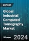 Global Industrial Computed Tomography Market by Offering, Application, Vertical - Cumulative Impact of COVID-19, Russia Ukraine Conflict, and High Inflation - Forecast 2023-2030 - Product Image