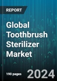 Global Toothbrush Sterilizer Market by Mounting Type (Portable, Wall Mounted), Charging Mode (Battery Operated, Plug-in), Distribution, Application - Forecast 2024-2030- Product Image