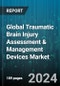 Global Traumatic Brain Injury Assessment & Management Devices Market by Technique (Intracranial Pressure (ICP) Monitoring, Partial Pressure of Oxygen In Brain Tissue (pBrO2)), Type (Imaging Devices, Monitoring Devices), End User - Forecast 2024-2030 - Product Image