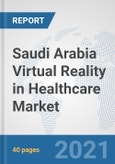 Saudi Arabia Virtual Reality in Healthcare Market: Prospects, Trends Analysis, Market Size and Forecasts up to 2027- Product Image
