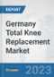 Germany Total Knee Replacement Market: Prospects, Trends Analysis, Market Size and Forecasts up to 2027 - Product Image