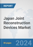 Japan Joint Reconstruction Devices Market: Prospects, Trends Analysis, Market Size and Forecasts up to 2027- Product Image