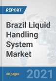 Brazil Liquid Handling System Market: Prospects, Trends Analysis, Market Size and Forecasts up to 2027- Product Image