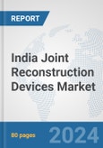 India Joint Reconstruction Devices Market: Prospects, Trends Analysis, Market Size and Forecasts up to 2027- Product Image