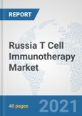 Russia T Cell Immunotherapy Market: Prospects, Trends Analysis, Market Size and Forecasts up to 2027- Product Image