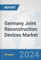 Germany Joint Reconstruction Devices Market: Prospects, Trends Analysis, Market Size and Forecasts up to 2027 - Product Image